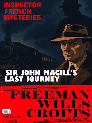 cover image of Sir John Magill's Last Journey. Inspector French Mysteries. Illustrated